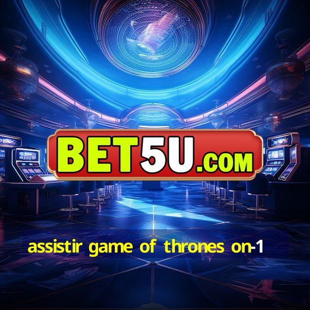 assistir game of thrones on